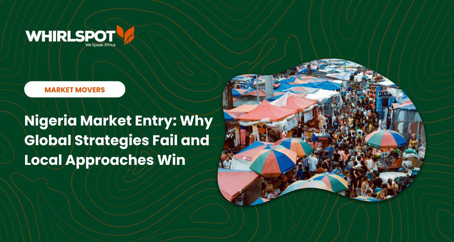 Read more about the article Nigeria Market Entry: Why Global Strategies Fail and Local Approaches Win
