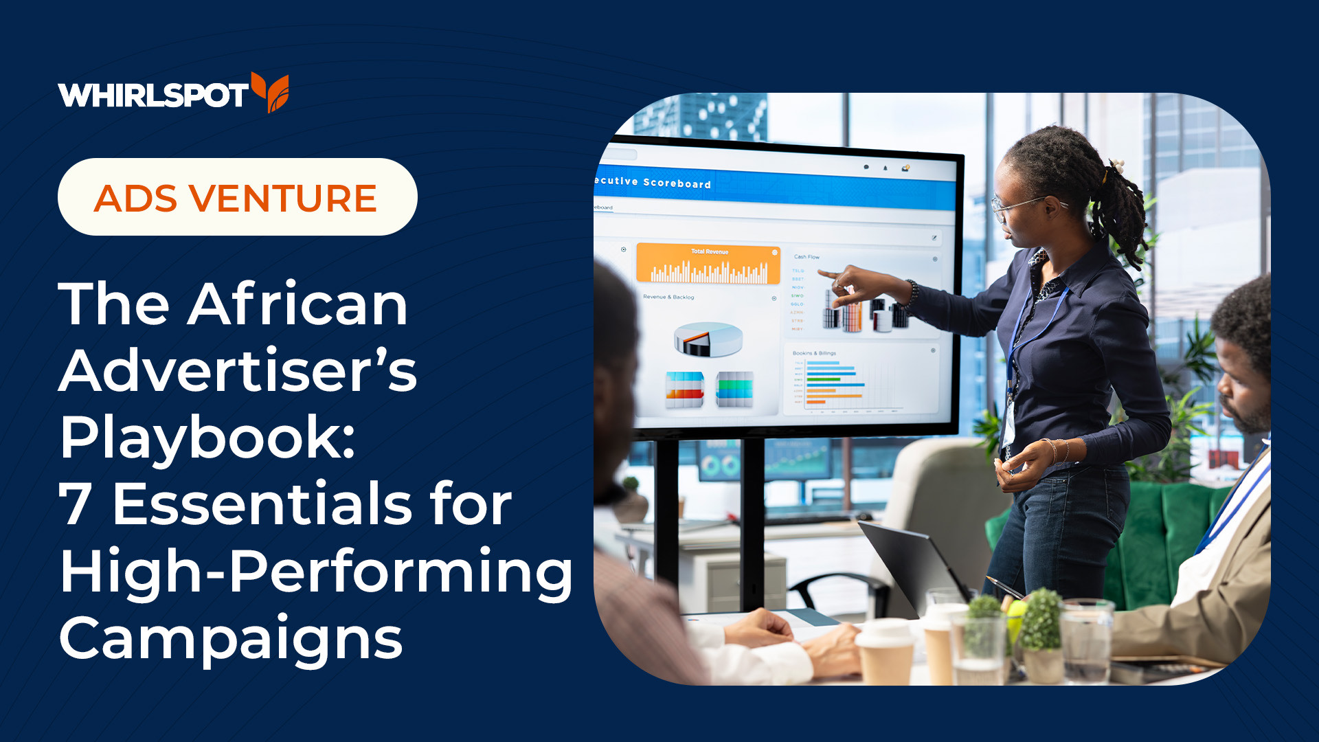 Read more about the article The African Advertiser’s Playbook: 7 Essentials for High-Performing Campaigns