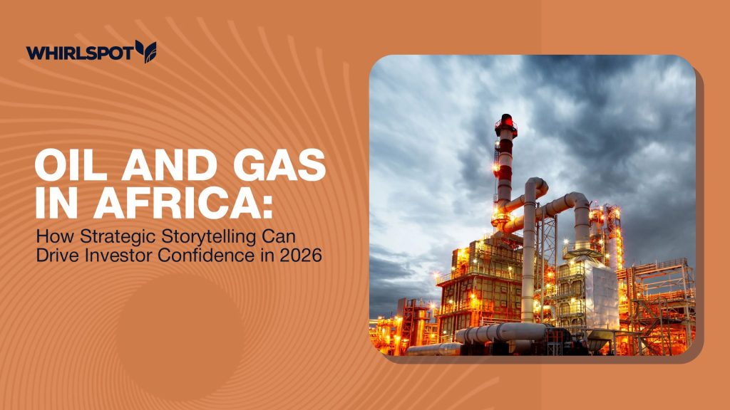 Oil and Gas in Africa: How Strategic Storytelling Can Drive Investor Confidence in 2026
